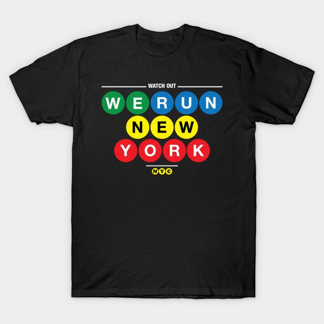 We Run New York T-Shirt by nycsubwaystyles